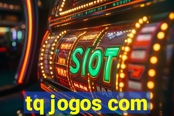 tq jogos com